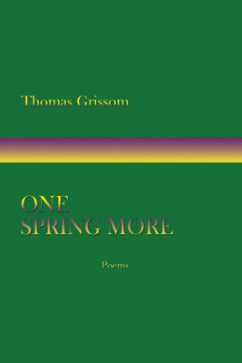 One Spring More, Poems(English, Paperback, Grissom Thomas)
