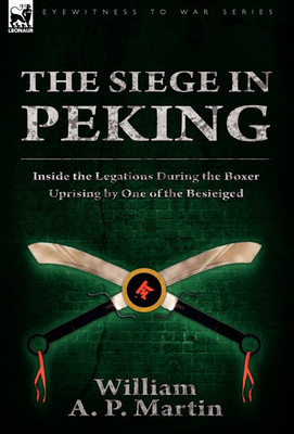 The Siege in Peking(English, Hardcover, Martin William A P)