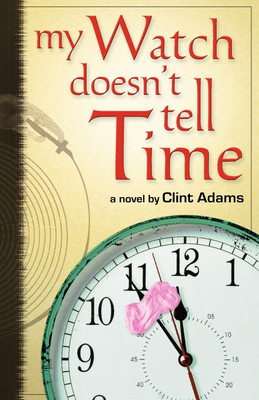 My Watch Doesn't Tell Time(English, Paperback, Adams Clint)
