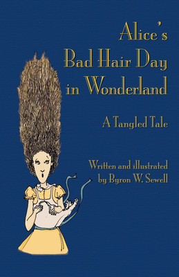 Alice's Bad Hair Day in Wonderland(English, Paperback, Sewell Byron W.)