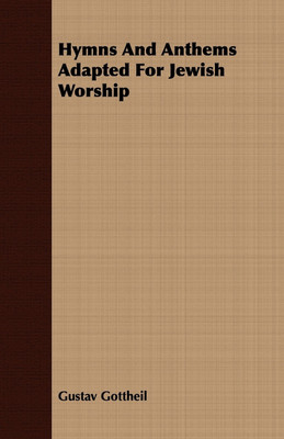 Hymns And Anthems Adapted For Jewish Worship(English, Paperback, Gottheil Gustav)