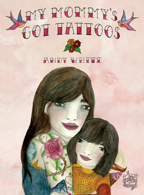 My Mommy's Got Tattoos(English, Paperback, White Andy)