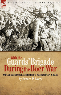 With the Guards' Brigade During the Boer War(English, Paperback, Lowry Edward P)