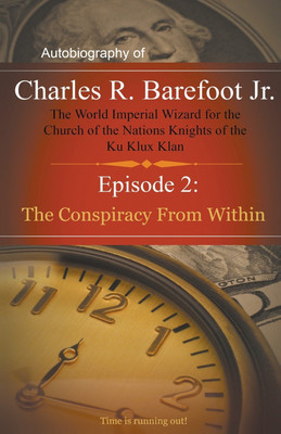 Autobiography of Charles R. Barefoot Jr. The World Imperial Wizard for the Church of the Nation's Knights of the KU KLUX KLAN - 2(English, Paperback, Barefoot Charles)