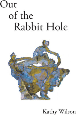Out of the Rabbit Hole(English, Paperback, Wilson Kathy)