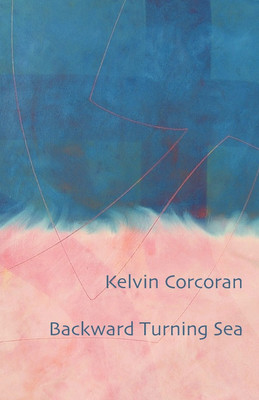 Backward Turning Sea(English, Paperback, Corcoran Kelvin)