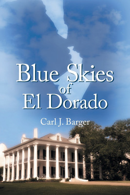 Blue Skies of El Dorado(English, Paperback, Barger Carl J)