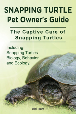 Snapping Turtle Pet Owners Guide. The Captive Care of Snapping Turtles. Including Snapping Turtles Biology, Behavior and Ecology.(English, Paperback, Team Ben)