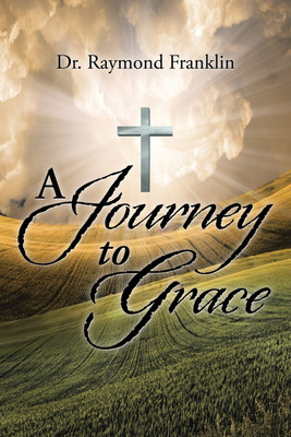 A Journey to Grace(English, Paperback, Franklin Dr Raymond)