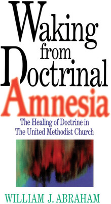 Waking from Doctrinal Amnesia(English, Paperback, Abraham William J.)