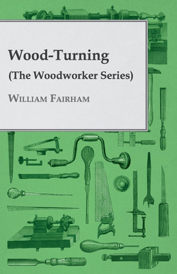 Wood-Turning (The Woodworker Series)(English, Paperback, William Fairham)