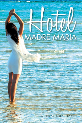 Hotel Madre Maria(English, Paperback, Hayes Alexandra)