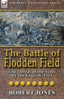 The Battle of Flodden Field(English, Paperback, Jones Robert)