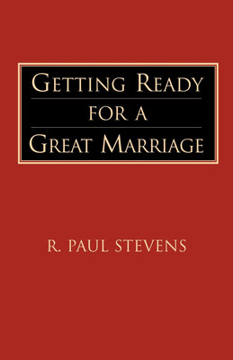 Getting Ready for a Great Marriage(English, Paperback, Stevens R. Paul)
