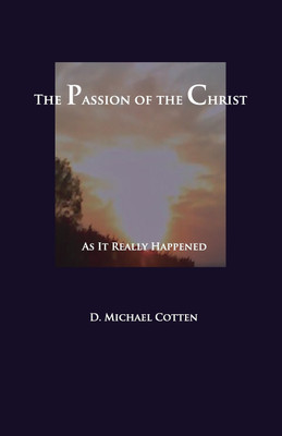 The Passion of Christ(English, Paperback, Cotten Michael)