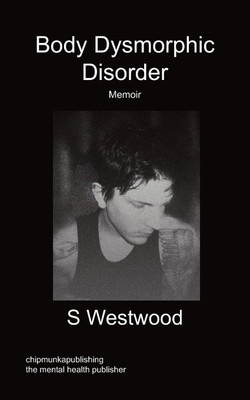 Body Dysmorphic Disorder - Memoir(English, Paperback, Westwood S)