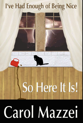 I've Had Enough of Being Nice.So Here It Is!!(English, Hardcover, Mazzei Carol)