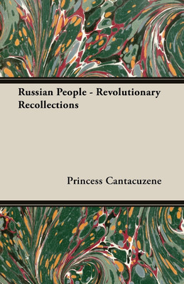 Russian People - Revolutionary Recollections(English, Paperback, Cantacuzene Princess)