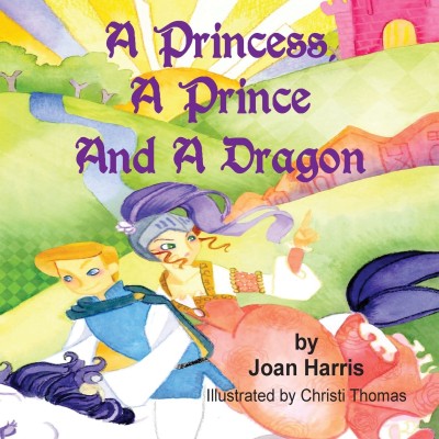 A Princess, A Prince and a Dragon(English, Paperback, Harris Joan)