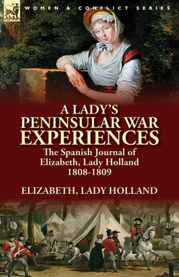 A Lady's Peninsular War Experiences(English, Paperback, Lady Holland Elizabeth)