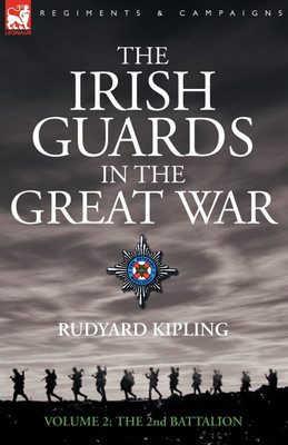 The Irish Guards in the Great War - volume 2 - The Second Battalion(English, Paperback, Kipling Rudyard)