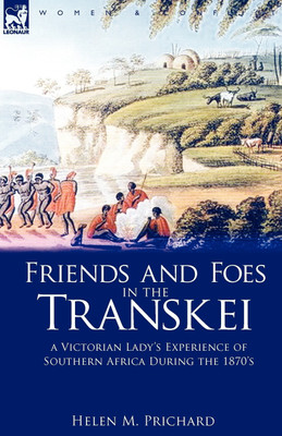 Friends and Foes in the Transkei(English, Paperback, Prichard Helen M)