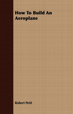 How To Build An Aeroplane(English, Paperback, Petit Robert)