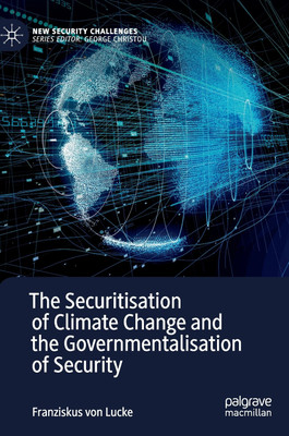 The Securitisation of Climate Change and the Governmentalisation of Security(English, Hardcover, von Lucke Franziskus)