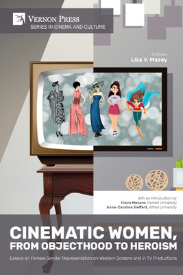 Cinematic Women, From Objecthood to Heroism(English, Paperback, unknown)