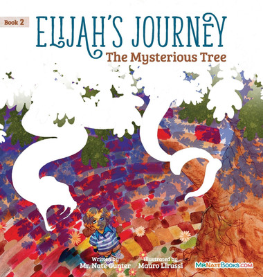 Elijah's Journey Children's Storybook 2, The Mysterious Tree(English, Hardcover, Gunter MR)