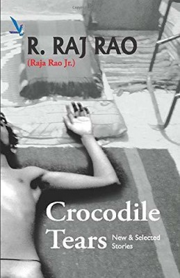 Crocodile Tears (New & Selected Stories)(Paperback, R.Raj Rao (Raja Rao Jr.))