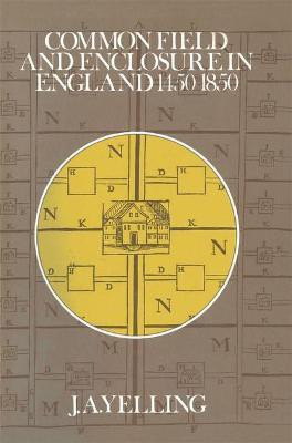 Common Field and Enclosure in England, 1500-1850(English, Paperback, Yelling J. A.)