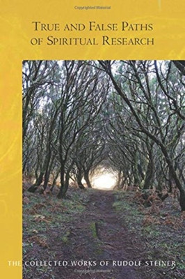 True and False Paths of Spiritual Research(English, Paperback, Steiner Rudolf)