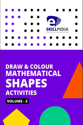 Draw & Colour Mathematical Shapes Activities (Volume 3)(English, Paperback, Skillpedia)