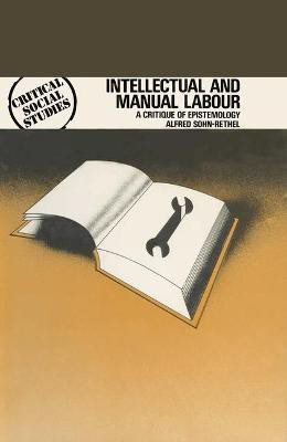 Intellectual and Manual Labour(English, Hardcover, Sohn-Rethel Alfred)