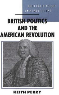 British Politics and the American Revolution(English, Paperback, Perry Keith)