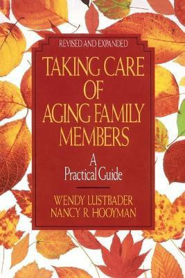 Taking Care of Aging Family Members, Rev. Ed.(English, Paperback, Lustbader Wendy)