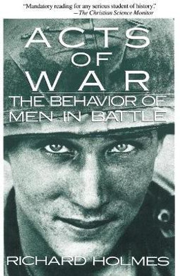 Acts of War  - The Behavior of Men in Battle(English, Paperback, Holmes Richard)