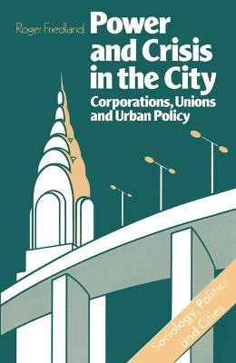 Power and Crisis in the City(English, Paperback, Friedland Roger)