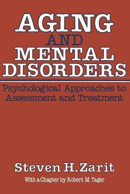 Aging & Mental Disorders (Psychological Approaches To Assessment & Treatment)(English, Paperback, Zarit Steven H.)