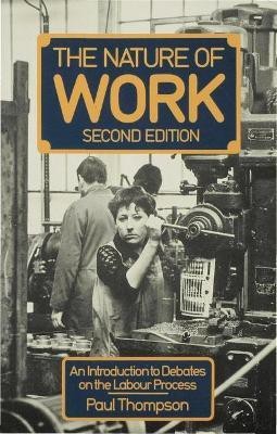 The Nature of Work  - An Introduction to Debates on the Labour Process 2nd Edition(English, Paperback, Thopmspn Paul)