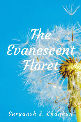 The Evanescent Floret(English, Paperback, Chauhan Suryansh)