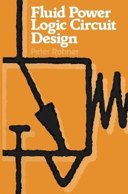 Fluid Power Logic Circuit Design(English, Paperback, Rohner Peter)