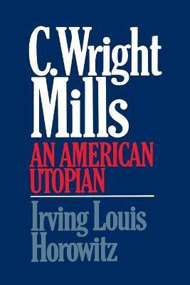 C Wright Mills An American Utopia(English, Paperback, Horowitz Irving Lewis)