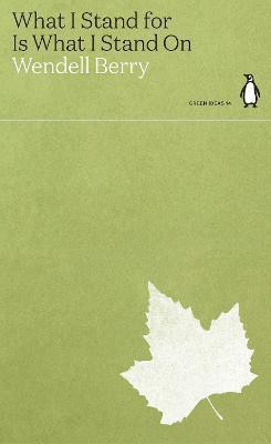 What I Stand for Is What I Stand On(English, Paperback, Berry Wendell)