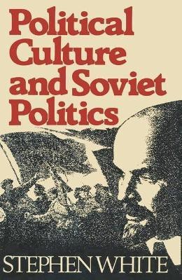 Political Culture and Soviet Politics(English, Paperback, White Stephen)