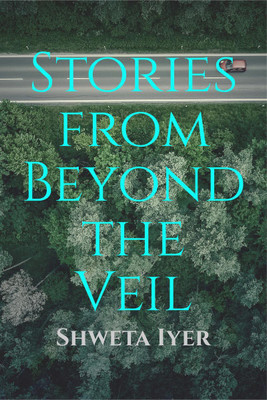 Stories from Beyond the Veil(English, Paperback, Shweta Iyer)