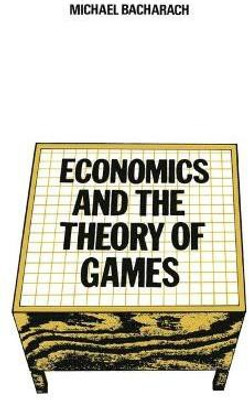 Economics and the Theory of Games(English, Paperback, Bacharach Michael)