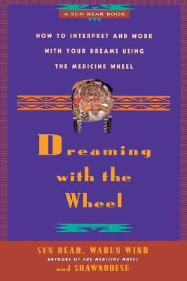 Dreaming with the Wheel(English, Paperback, Sun Bear)