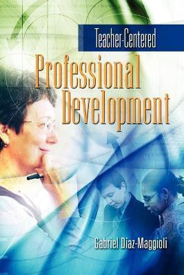 Teacher-Centered Professional Development(English, Paperback, Diaz-Maggioli Gabriel)